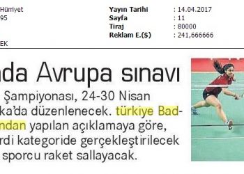 Hürriyet – 14.04.2017 – Badmintonda Avrupa Sınavı