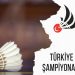15 Yaş Altı Türkiye Badminton Şampiyonası Talimatı’2023
