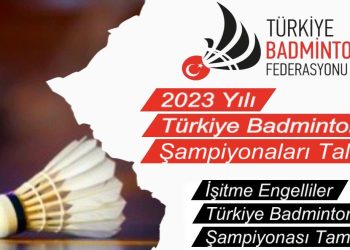 İşitme Engelliler Türkiye Badminton Şampiyonası Son Başvuru Tarihi Güncellendi
