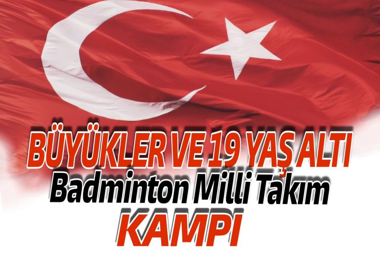 19 Yaş Altı ve Büyükler Milli Takım Kampı