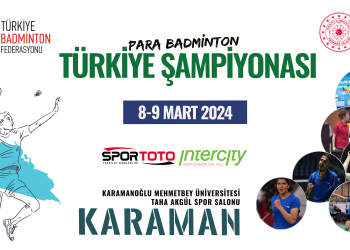 Para Badminton Şampiyonası Tarihi Güncellendi