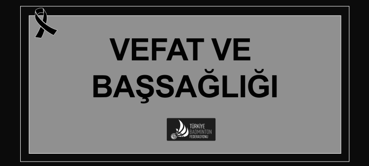 Badminton Federasyonu Kurucu Başkanı İrfan YILDIRIM Vefat Etti