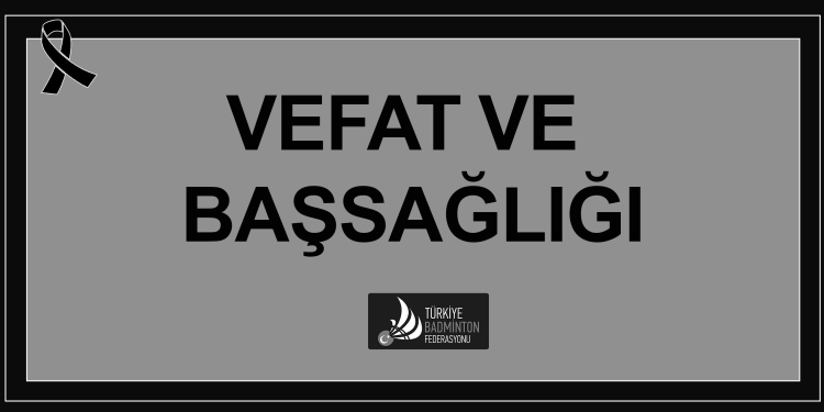 Badminton Federasyonu Kurucu Başkanı İrfan YILDIRIM Vefat Etti