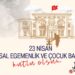 23 Nisan Ulusal Egemenlik ve Çocuk Bayramı Kutlu Olsun