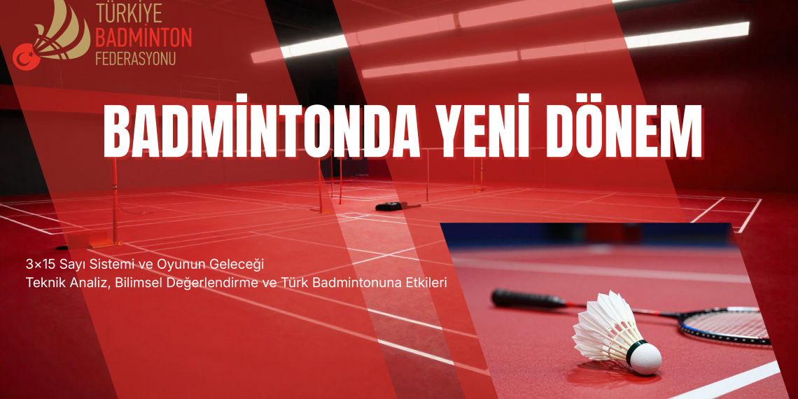Badminton’da Yeni Dönem: 15’lik Sayı Sistemi